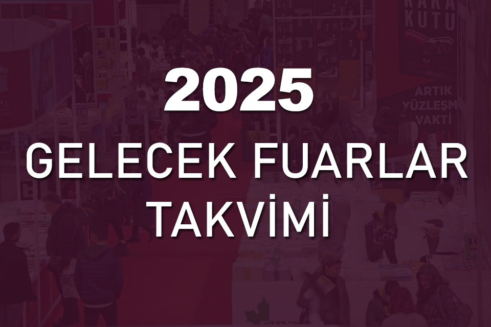 2025  GELECEK FUAR TAKVİMİ